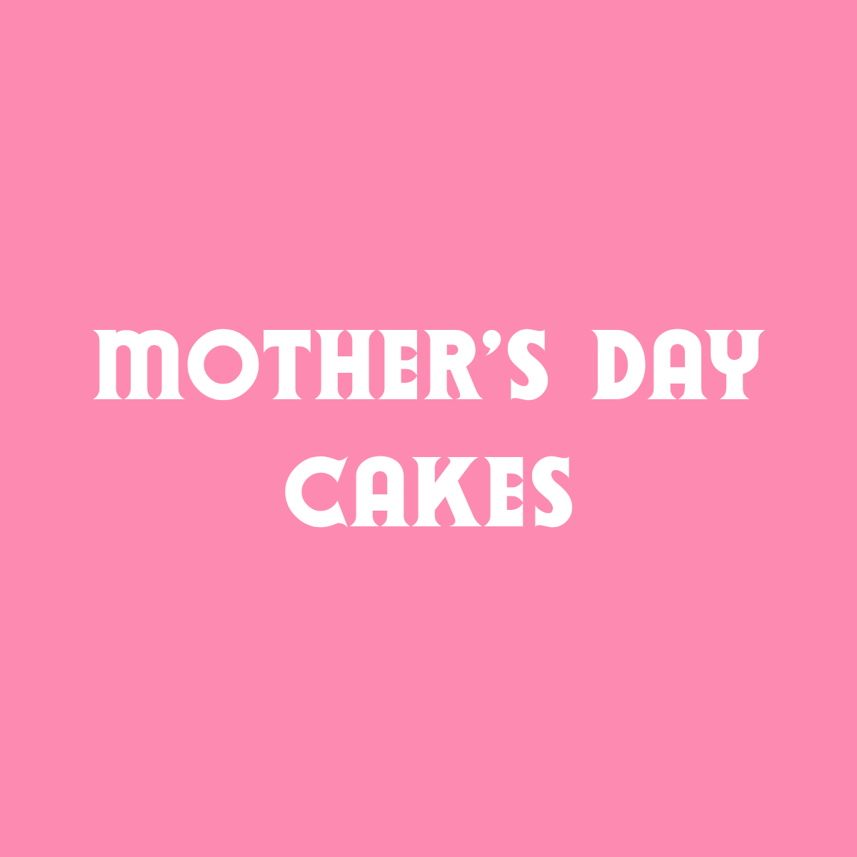 Mother's Day Cakes